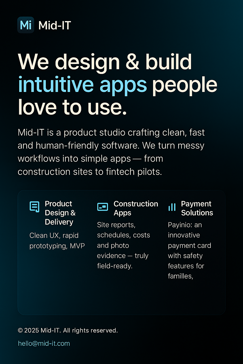 Mid-It – is a product studio crafting clean, fast and human-friendly software. We turn messy workflows into simple apps - from construction sites to fintech pilots.